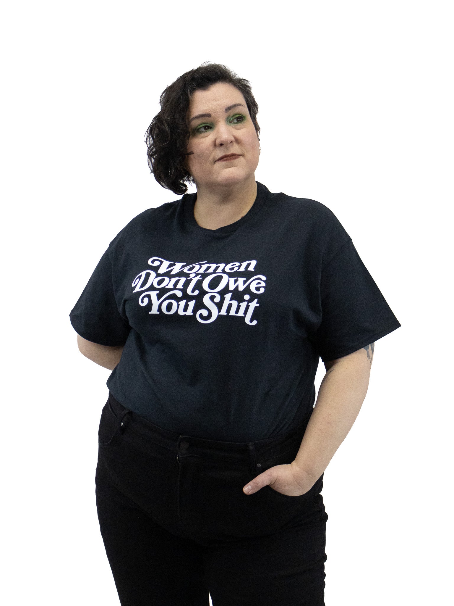 Women Don't Owe You Shit T-Shirt - Die With Your Boots On